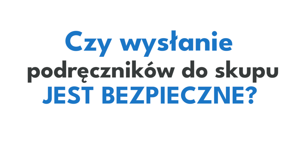 Czy wysyłanie podręczników do skupu jest bezpieczne? Jak wygląda cały proces krok po kroku