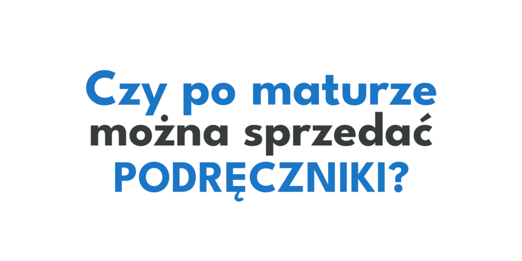 Czy po maturze można sprzedać podręczniki? Tak i to najlepszy moment!