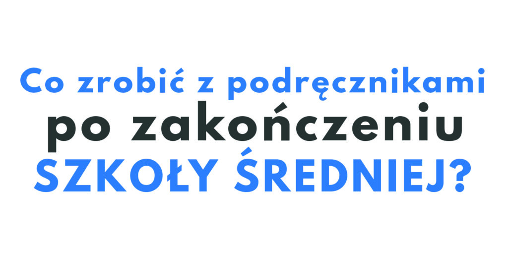 Co zrobić z podręcznikami po zakończeniu szkoły średniej? wpis poparwiony