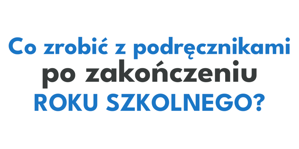 Co zrobić z podręcznikami po zakończeniu roku szkolnego? Najszybszy sposób sprzedaży w 2026